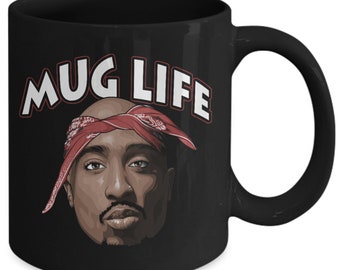 Mug Life Coffee Mug Tupac Inspired