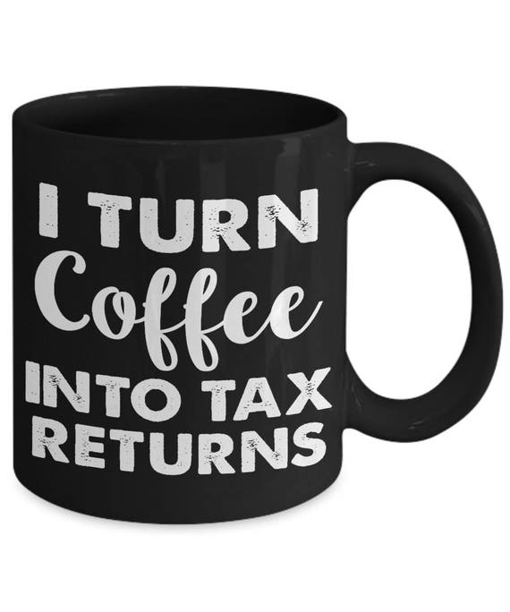 I Turn Coffee Into Tax Returns Accounting Coffee Mug Etsy