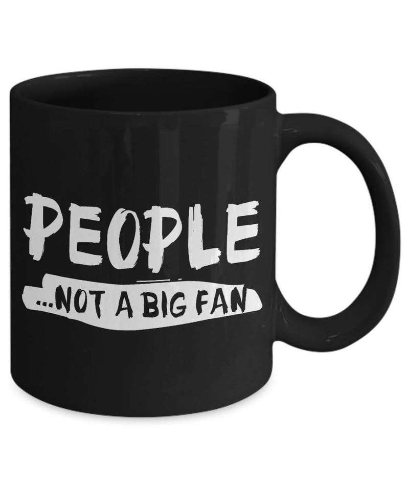 People Not A Big Fan Introvert Shy Loner Coffee Mug Etsy