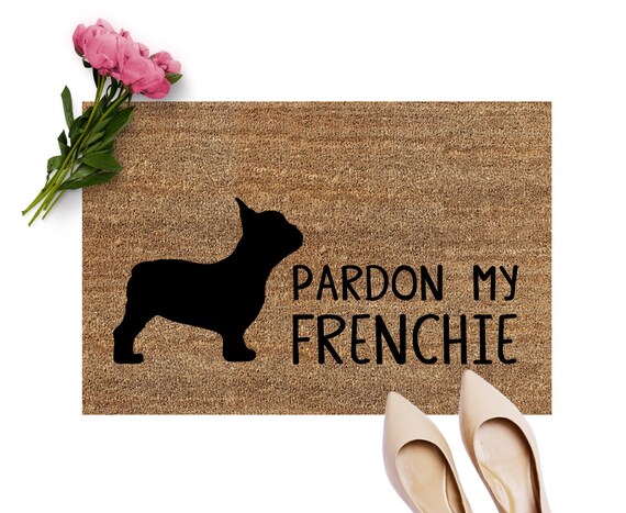 Pardon My Frenchie Door Mat Dog Doormat Dog Welcome Etsy