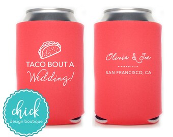 Taco Bout a Wedding Talk About a Wedding Custom Can Cooler Personalized Wedding Favor Party Gift Anniversary Favor Engagement Favor 4D218