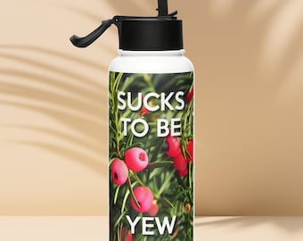Sucks to be Yew - Stainless steel water bottle with a straw lid