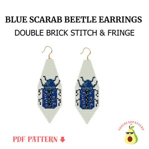 May include: Pair of beaded earrings with a blue scarab beetle design. The earrings are made with a double brick stitch and fringe. The text "BLUE SCARAB BEETLE EARRINGS DOUBLE BRICK STITCH & FRINGE" is displayed at the top.