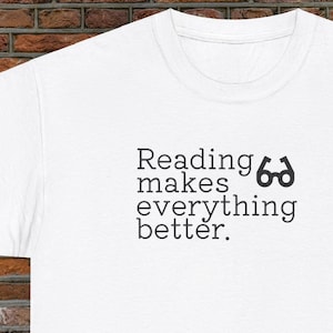 Reading Makes Everything Better Unisex Heavy Cotton Tee, Book Lover T-Shirt, Bookworm Gift, Librarian Shirt, Literary Quote Tee, Reading