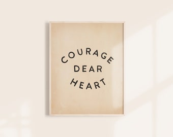 Courage Dear Heart Art Print - 8X10, 11x14