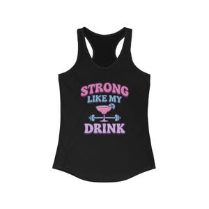 Strong Like My Drink Racerback Tank Top - Weightlifting and Cocktail Love, Gym Shirt, Fitness Tank, Workout Top, Funny Exercise Tee