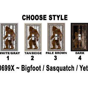 May include: Four Bigfoot-themed light switch covers in different styles: white/gray, tan/beige, pale brown, and dark. Each cover features a Bigfoot image and a light switch. The text "CHOOSE STYLE" and "0699X ~ Bigfoot / Sasquatch / Yeti" are also visible.