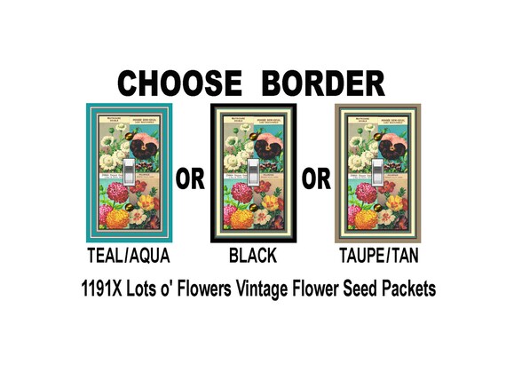 1191X Many Flowers Image of Vintage Flower Seed Packets CHOOSE BORDER ~ Mrs Butler Unique Switchplate Cover ~ Use Drop Down Box ~ See 1191B