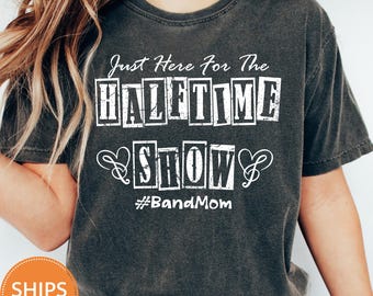 Halftime Show Shirt, Here For The Halftime Show Comfort Colors Tee, Marching Band Mom Graphic T-Shirt, Friday Night Lights Game Day Outfit