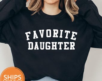 Favorite Daughter Sweatshirt, Gift for Daughter Hoodie, Daughter Birthday Crewneck, Family Favorite Gift Pullover