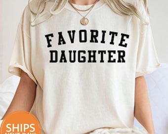Favorite Daughter T-shirt, Comfort Colors®  Favorite Tee, Family Gift for Daughter, Daughter Birthday Tee, Daughter Shirt