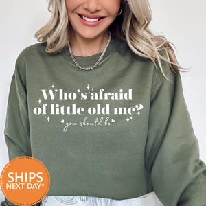 Who's Afraid of Little Old Me Sweatshirt, Fan Gift Hoodie, Music Lover Crewneck, Concert Pullover