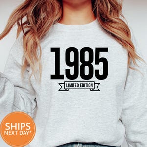 Custom Limited Edition 1985 Birthday Sweatshirt, 40th Birthday Hoodie, Vintage 1985 Pullover, Funny Forty Crewneck, Gift for Him Her Sweater