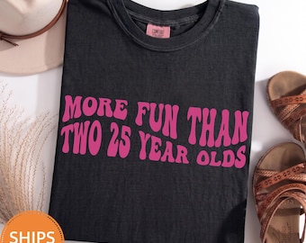 Funny 50th Birthday Comfort Colors Shirt, More Fun Than Two 25 Year Olds Tee, Fifty Birthday Graphic T-shirt, Retro Sarcastic Bday Gift