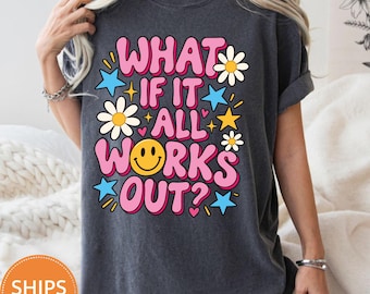 What If It All Works Out Shirt, Positivity Retro Graphic Comfort Colors Tee, Motivational Smiley Face T-Shirt, Trendy  Mindset Gift
