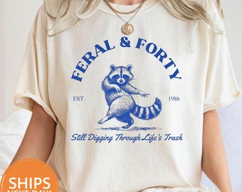 Feral & Forty T-Shirt, 40th Birthday Funny Comfort Colors, Girls Trip Tee, Milestone Gift