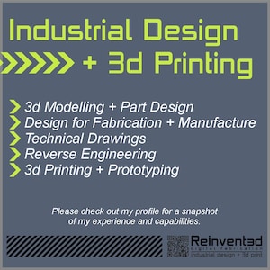 May include: A grey graphic with the text "Industrial Design + 3d Printing" in green and white. It lists services including 3d modelling, design for fabrication, technical drawings, reverse engineering, and 3d printing. The graphic also includes the text "Reinvented digital fabrication industrial design + 3d print".
