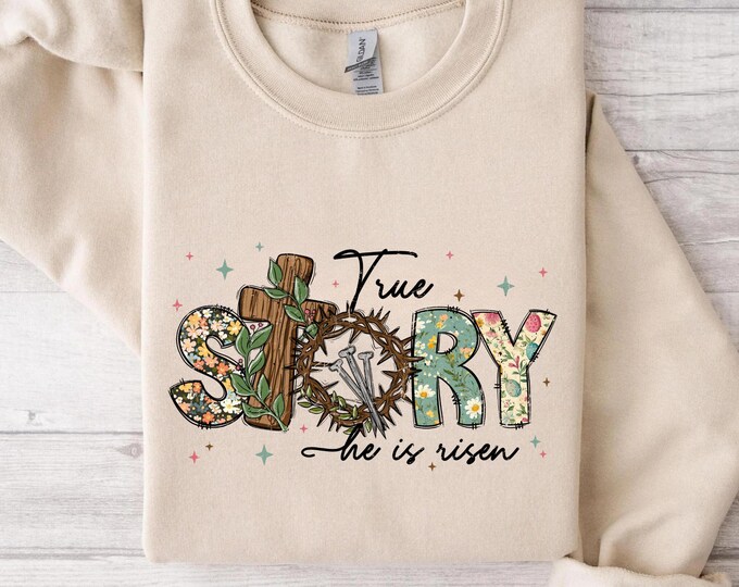 True Story Easter Cross Sweatshirt, Christian Easter Sweatshirt, Jesus Easter Shirt, He is Risen Shirt, Kids Easter Shirts, Easter Crewneck