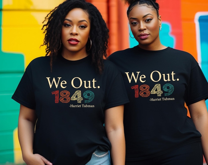 We Out 1849 T-shirt , African American Shirt, Black History Pride Shirts, Vintage Retro Shirt, Black History Month Long Sleeve