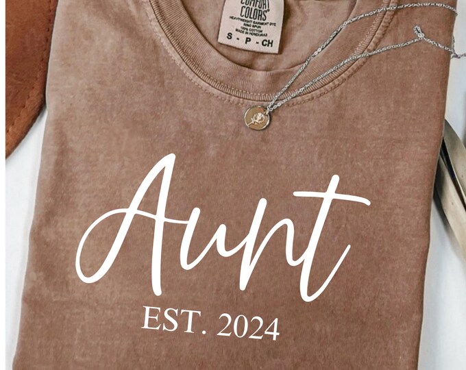 Comfort Colors® Aunt EST Shirt, Custom Auntie Shirt, Mothers day Shirt, Custom Aunt Shirt , Auntie EST Gift, Mothers Shirt, Aunt Gift