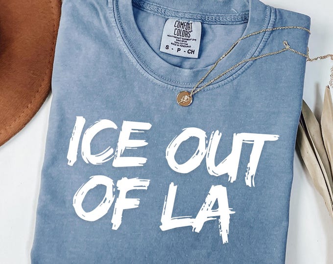 Comfort Colors® ICE Protest Shirt, ICE Out Of LA Shirt, Abolish Ice Shirt, Human Rights Tee, Anti Trump Shirt, Pro Immigrants, Anti Maga Tee