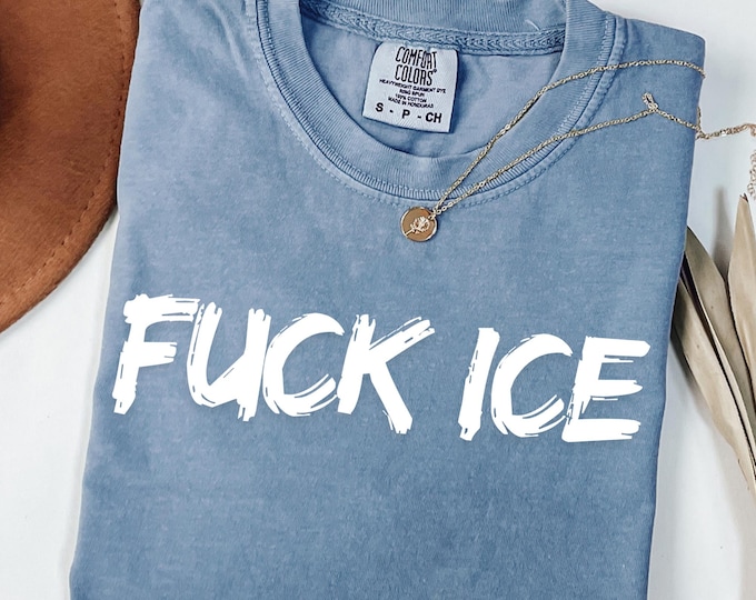 Comfort Colors® ICE Protest Shirt, Fuck ICE Shirt, Abolish ICE Shirt, Human Rights Tee, Fuck Trump Shirt, Protect Immigrants, Anti Maga Tee