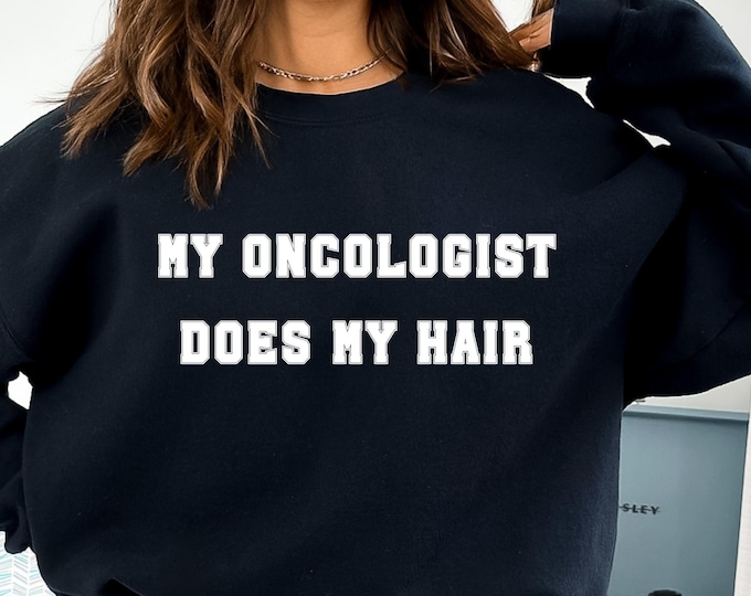 My Oncologist Does My Hair Shirt,Chemo Shirt,Cancer Survivor Shirt,Chemotherapy Shirt,Cancer Survivor Gift, Funny Cancer Shirt,Cancer gift