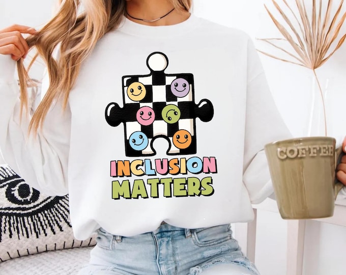 Inclusion Matters Sweatshirt, Special Education Shirt, Mindfulness Shirt, Autism Awareness Hoodie, Equality Shirt, Neurodiversity Shirt
