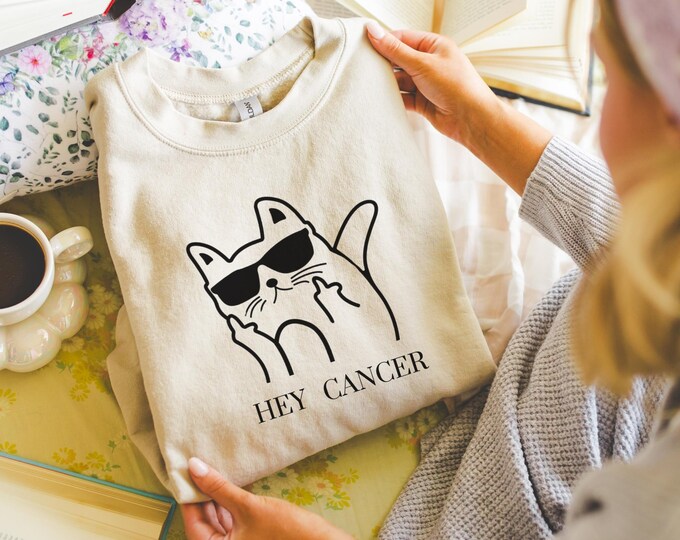 Hey Cancer Fuck You Sweatshirt, Women's Cancer Warrior shirt, Funny Cancer Tee, Cancer Patient Gift, Cancer Survivor Gift,Family Cancer Tee