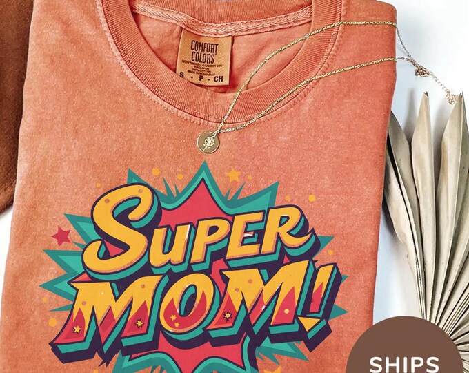 Comfort Colors® Super Mom Shirt, Mother's Day, Best Mom, Gift For Mom, Gift For Mom To Be, Gift For Her,Mother's Day Shirt,Christmas Gifts