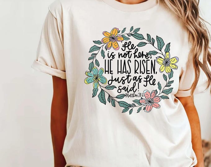 Comfort Colors® Easter Shirt,He Is Not Here He Has Risen,Christian Easter,Easter Sunday T-Shirt,Easter Gift,Easter Scripture T-shirts,Easter