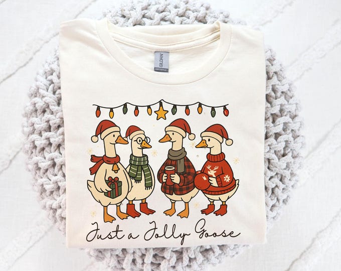 Just A Jolly Goose Shirt, Christmas Goose Shirt, Duck Christmas Shirt, Funny Christmas Sweatshirt, Cute Holiday Sweatshirt, Xmas Gifts