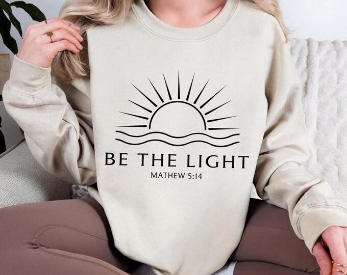 Be The Light Sweatshirt Gift For Christians, Mathew 5:14 Sweatshirt, Bible Verse Sweater, Religious Hoodie, Faith Outfit, Church Sweatshirt
