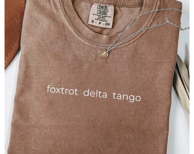 Anti-Trump Comfort Colors Tee, Foxtrot Delta Tango Tee, Subtle Anti-Trump Shirt, Subtle Fuck Trump Tee, Democratic Gift, Trump Hater Gift
