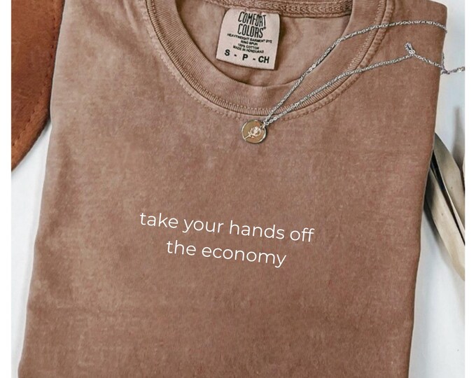 Take Your Hands Off The Economy Comfort Colors Shirt, Anti-Trump Fascism, America's Hilter Decal,Anti-MAGA,Anti Trump,tariff up economy down