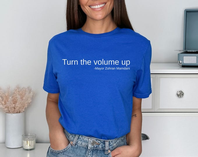 Turn the Volume Up:Zohran Mamdani shirt,NYC Mayoral Race Victory Celebration Tee,Anti trump shirt,MayorMamdani 2025,NYC’s First Muslim Mayor