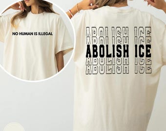 アイスランド人質解放運動（Abolish Ice）「人間は誰も違法ではない」両面プリントの快適カラーシャツ、アイスランド人質解放運動（End Ice）の政治Tシャツ、移民擁護Tシャツ、DACAシャツ、社会正義Tシャツ