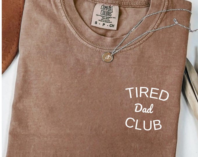 Comfort Colors® Tired Dad Shirt,Cool Dads Club Shirt, New Dad Shirt, Father’s Day Gift, Best Dad Shirt, Favorite Dad Gift, Gift for Cool Dad