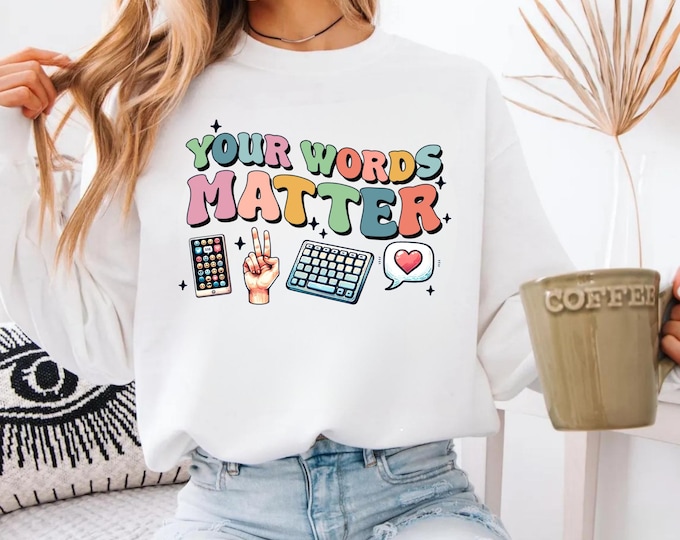 Your Words Matter Shirt, Sped Tee, Neurodiversity Gift, Special Education Shirt, OT Shirt, AAC Teacher Shirts, RBT Shirt, School Counselor