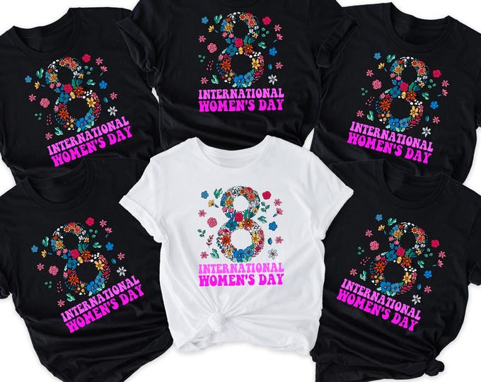 8 March Shirt International Women's Day Shirt, Womans Day Gift, Flowers Womans Day Sweatshirt, 8 March Woman Shirt, Floral Feminist Hoodie