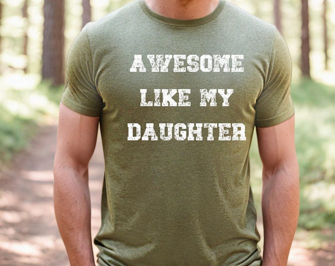 Awesome Like My Daughter Trendy Shirt, Funny Shirt Men, Daughter Gift, Husband Shirt, Father's Day Gift Tee, Gift for Him, Distressed tee