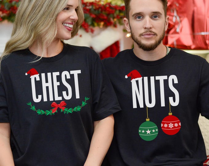 Chest And Nuts Couples Christmas T-Shirt, Funny Christmas Shirt, Couples Christmas Sweatshirts, Christmas Humor, Holiday Tee, Funny Saying