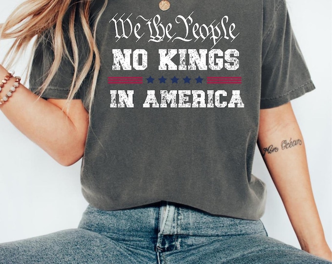 No Kings in America Shirt, Political Statement Shirt, Anti-MAGA T Shirt, Protest Apparel Shirt, Resist Shirt, Rejecting Republican Oligarchy