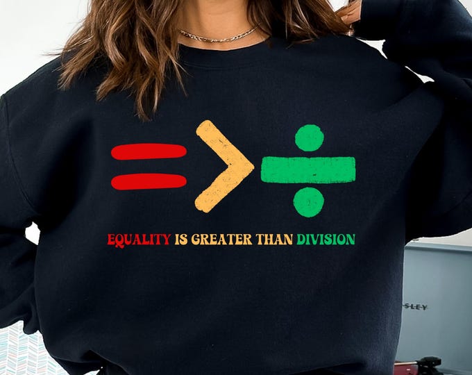 Equality Is Greater Than Division Shirt, Gift For Black Teacher, Human Rights Shirt, Equality T Shirt, Black History Shirt, Social Justice