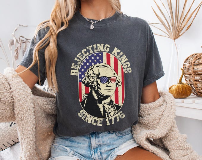 Comfort Colors® Rejecting Kings Since 1776 Protest Shirt, Pro Democracy Shirt, Anti Authoritarianism Shirt, Anti MAGA Tee, Anti Trump Shirt