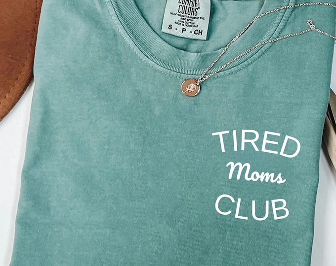 Comfort Colors® Tired Moms Club Shirt,Mom Life Shirt,Mother’s Day Shirt,Mom Appreciation Shirt, Funny Mom Shirt,Gift for Mom Christmas Gifts