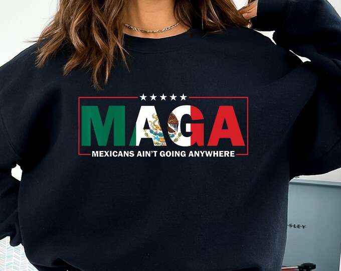 Mexicans Ain't Going Anywhere,MAGA Immigration Shirt,Daughter of Immigrants Shirts,Latina Power T-Shirt,Protest Shirt,Equality Tee