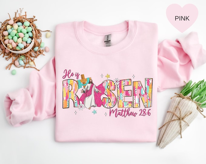 Easter Sweatshirt - He Is Risen Sweatshirt - Jesus Easter Shirt - Easter Sweatshirt For Women - Cute Easter Outfit - Church Easter Shirt