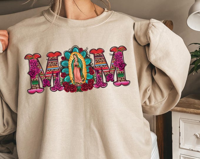 Mexican Mom Shirt and Sweatshirt with Virgen de Guadalupe | , Mother's Day Sweatshirt, Mexican Heritage Shirt, Latin Culture Mom Sweatshirt