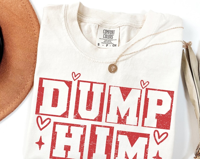 Comfort Colors Dump Him Comfort Colors Shirt, Funny Breakup T Shirt, Retro Heart Graphic Tee, Cute Feminist Statement Shirt